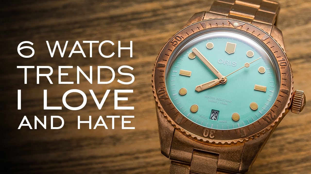 6 Watch Trends I Love and Hate