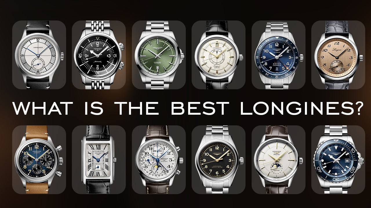  Determining the Best Longines Watch